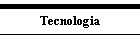 Tecnologia